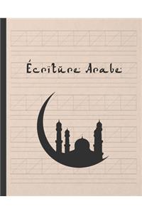 Écriture Arabe: Cahier Pour La Pratique de la Caligraphie Arabe - Dirigé Aux Étudiants Débutants Ou Avancés