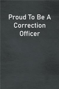 Proud To Be A Correction Officer