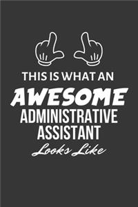 This Is What An Awesome Administrative Assistant Looks Like Notebook