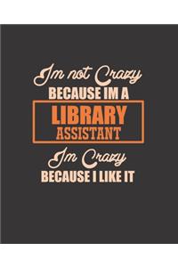 Im Not Crazy Because Im a Library Assistant Im Crazy Because I Like It
