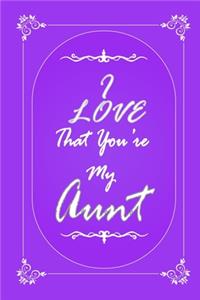 I Love That You Are My Aunt journal notebook with 2020 Calendar Gift Book for Aunt as a Journal Notebook with Calendar of 2020