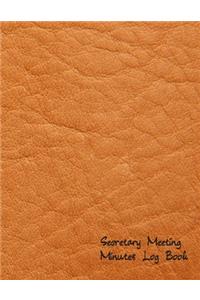 Secretary Meeting Minutes Log Book: Business Notebook / Journal / Diary / Organizer for Meetings ( Taking Minutes Record, Attendees, Action Items & Notes )