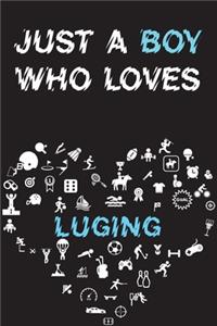 Just A Boy Who Loves LUGING Notebook