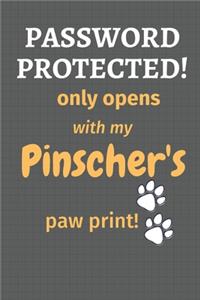 Password Protected! only opens with my Pinscher's paw print!