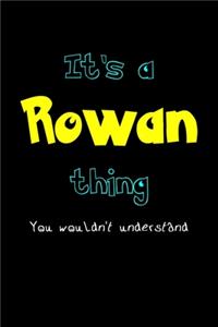 It's A Rowan Thing, You Wouldn't Understand