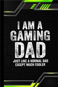 I am a Gaming Dad Just Like a Normal Dad Except Much Cooler