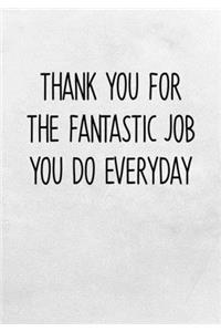Thank You For The Fantastic Job You Do Everyday