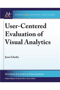 User-Centered Evaluation of Visual Analytics