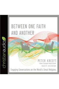 Between One Faith and Another: Engaging Conversations on the World's Great Religions