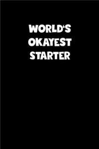 World's Okayest Starter Notebook - Starter Diary - Starter Journal - Funny Gift for Starter