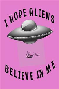 I Hope Aliens Believe In Me