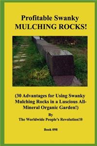 Profitable Swanky MULCHING ROCKS!