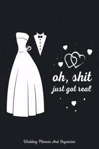 Oh Shit Just Got Real: The Best Gag Wedding Planner & Organizer, Checklists, Complete Worksheets, Guest Book & Budget Planning Workbook