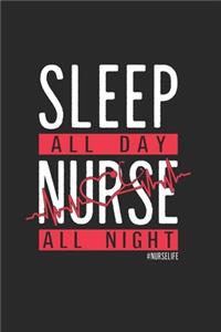 Sleep All Day Nurse All Night #NurseLife Notebook