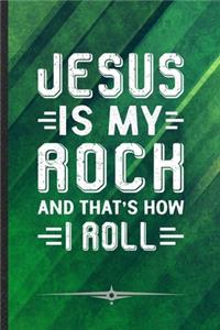Jesus Is My Rock and That's How I Roll