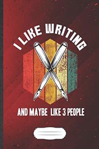 I Like Writing And Maybe Like 3 People