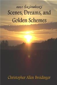 Poet Christopher's Scenes, Dreams, and Golden Schemes