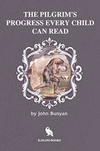 The Pilgrim's Progress Every Child Can Read (Illustrated)