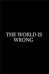 The World Is Wrong