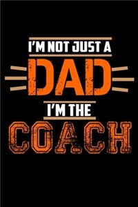 I'm Not Just A Dad. I'm The Coach: Hangman Puzzles - Mini Game - Clever Kids - 110 Lined Pages - 6 X 9 In - 15.24 X 22.86 Cm - Single Player - Funny Great Gift