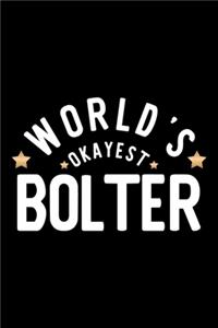 World's Okayest Bolter