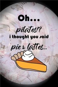 Oh... Pilates!? I Thought You Said Pie & Lattes...