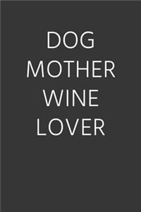 Dog Mother Wine Lover Notebook