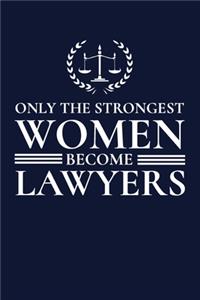 Only the Strongest Women Become Lawyers