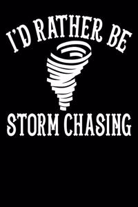 I'd Rather Be Storm Chasing