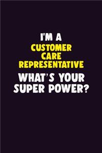 I'M A Customer Care Representative, What's Your Super Power?