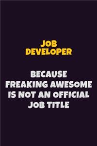 Job Developer, Because Freaking Awesome Is Not An Official Job Title