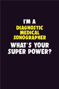 I'M A Diagnostic Medical Sonographer, What's Your Super Power?
