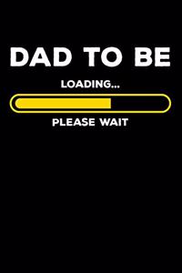 Dad To Be - Loading Please Wait