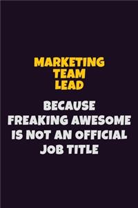 Marketing Team Lead, Because Freaking Awesome Is Not An Official Job Title