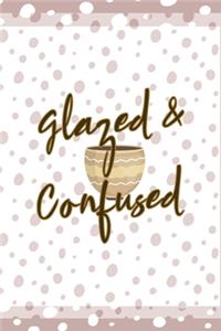 Glazed & Confused