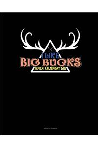 I Like Big Bucks And I Cannot Lie