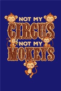 Not My Circus Not My Monkeys