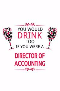 You Would Drink Too If You Were A Director Of Accounting