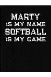Marty Is My Name Softball Is My Game