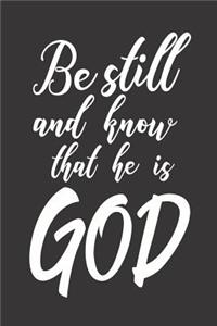 Be Still And Know That He Is God