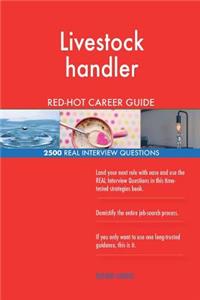 Livestock handler RED-HOT Career Guide; 2500 REAL Interview Questions