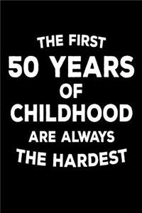 The First 50 Years of Childhood Are Always the Hardest