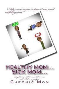 Healthy mom... Sick mom