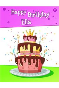 Happy Birthday Ella: Big Personalized Book with Name, Cute Birthday Cake Themed Book, Use as a Notebook, Journal, or Diary...365 Lined Pages to Write In, Birthday Gifts for Girls, Women, Daughter, Mom, Grandma, Best Friend, 8 1/2 X 11