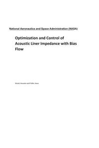 Optimization and Control of Acoustic Liner Impedance with Bias Flow