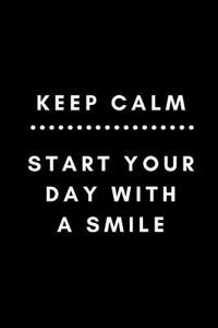 Keep Calm Start Your Day with a Smile