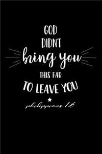 God Didn't Bring You This Far to Leave You