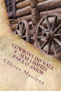 Cowboys do Vale Vale 5 - Sem Limite Para O Amor
