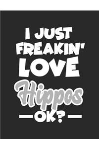 I Just Freakin' Love Hippos Ok?