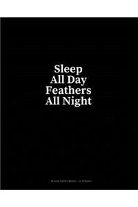 Sleep All Day Feathers All Night: Blank Sheet Music - 10 Staves